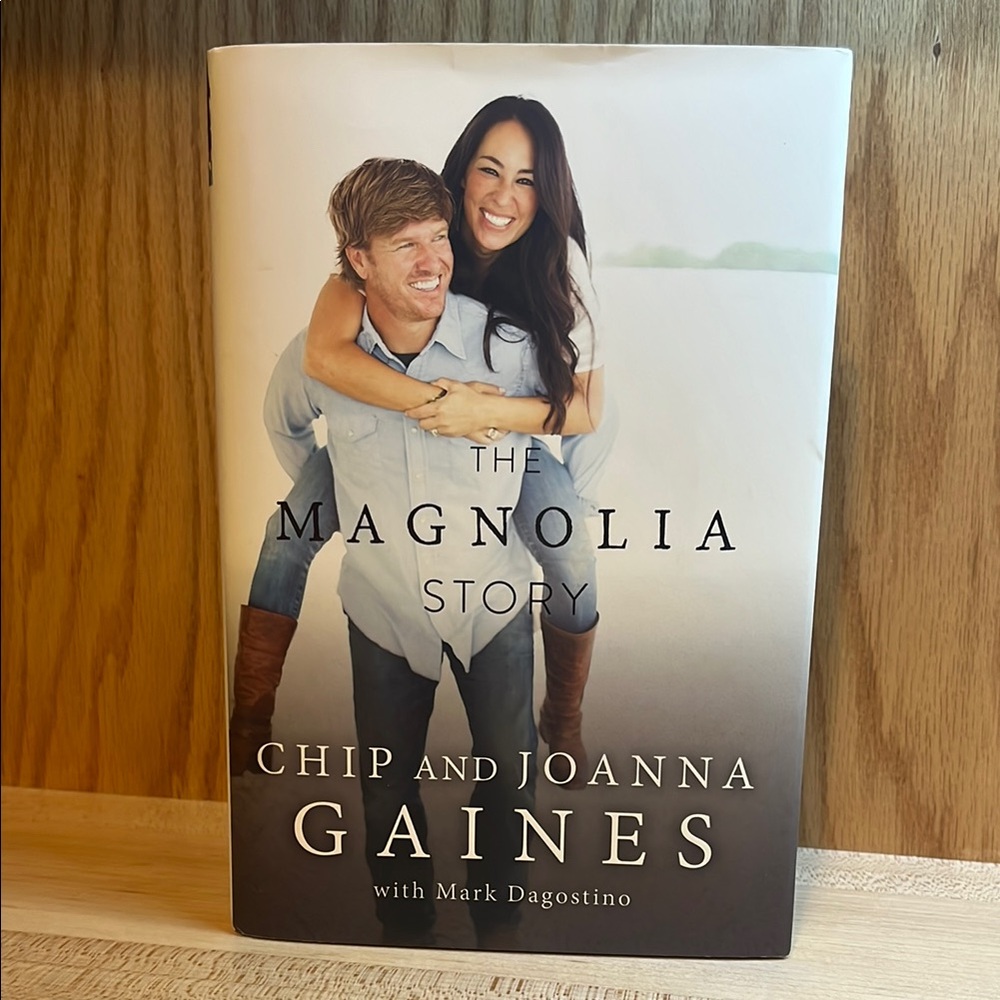 The Magnolia Story by Chip and Joanna Gaines, with Mark Dagostino